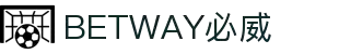 BETWAY·必威(西汉姆联)官方网站-Official Platform